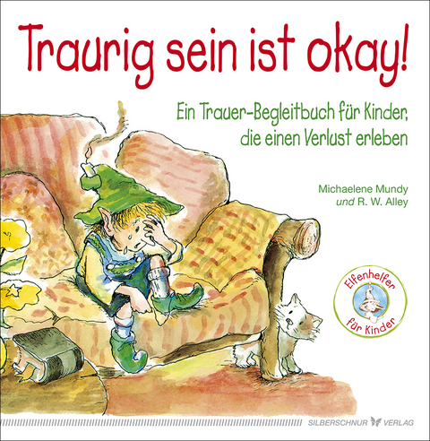 Traurig sein ist okay! - Michaelene Mundy, R. W. Alley