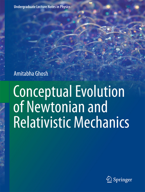 Conceptual Evolution of Newtonian and Relativistic Mechanics - Amitabha Ghosh