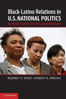 Black–Latino Relations in U.S. National Politics - Rodney E. Hero, Robert R. Preuhs