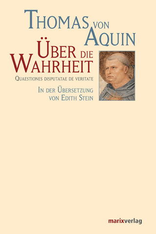 Über die Wahrheit - Thomas von Aquin; (Übers. (Übers. Stein Edith)