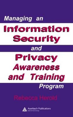 Managing an Information Security and Privacy Awareness and Training Program - Rebecca Herold