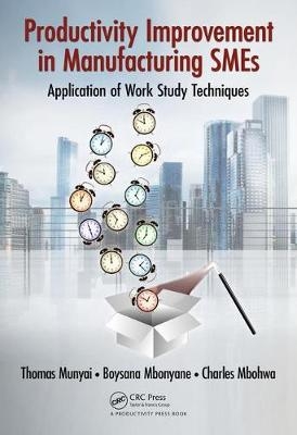 Productivity Improvement in Manufacturing SMEs - Thomas Thinandavha Munyai, Boysana Lephoi Mbonyane, Charles Mbohwa