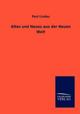 Altes und Neues aus der Neuen Welt - Paul Lindau