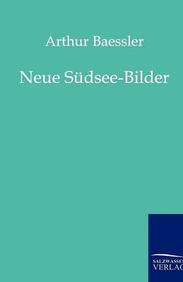 Neue Südsee-Bilder - Arthur Baessler