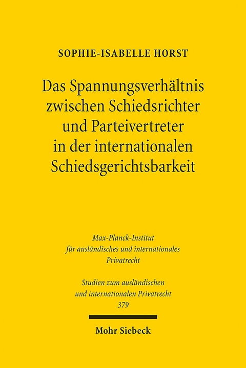 Das Spannungsverhältnis zwischen Schiedsrichter und Parteivertreter in der internationalen Schiedsgerichtsbarkeit - Sophie-Isabelle Horst