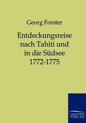 Entdeckungsreise nach Tahiti und in die Südsee 1772-1775 - Georg Forster