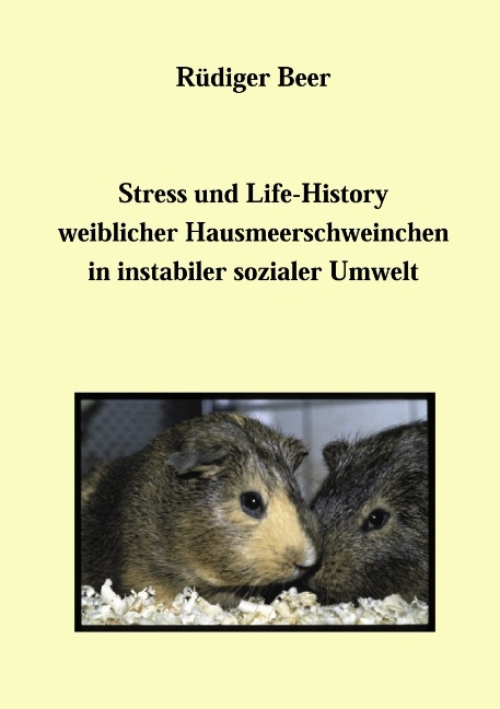 Stress und life History weiblicher Hausmeerschweine - Rüdiger Beer