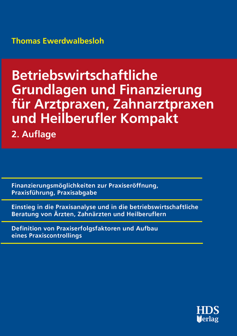 Betriebswirtschaftliche Grundlagen und Finanzierung für Arztpraxen, Zahnarztpraxen und Heilberufler Kompakt - Thomas Ewerdwalbesloh