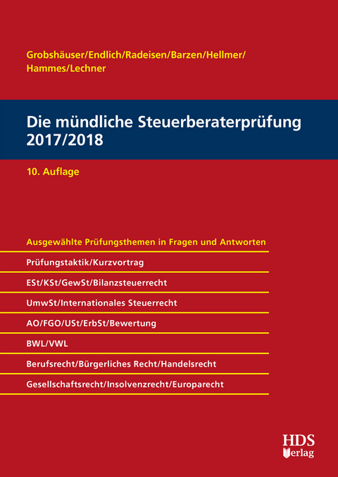 Die mündliche Steuerberaterprüfung 2017/2018 - Uwe Grobshäuser, Günter Endlich, Rolf-Rüdiger Radeisen, Arno Barzen, Jörg W. Hellmer, Philipp Hammes, Felix Hammes, Nicole Lechner