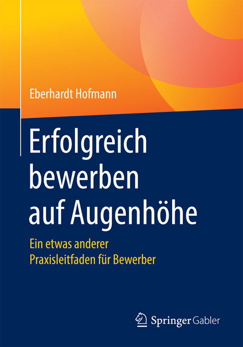 Erfolgreich bewerben auf Augenhöhe - Eberhardt Hofmann