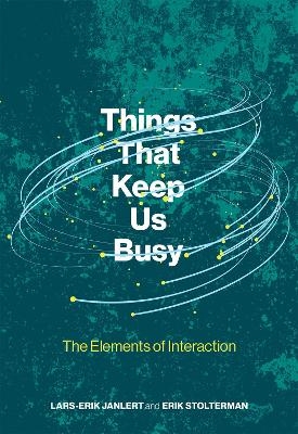 Things That Keep Us Busy - Lars-Erik Janlert, Erik Stolterman