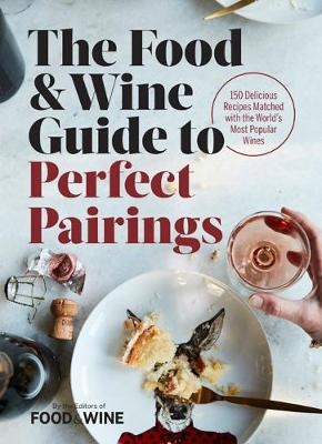 The Food & Wine Guide to Perfect Pairings -  Food &  Wine