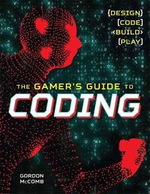 The Gamer's Guide to Coding - Gordon McComb