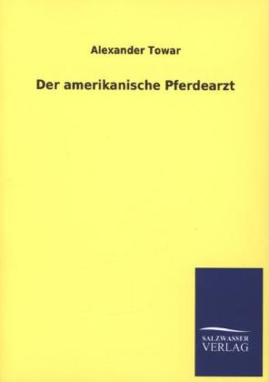 Der amerikanische Pferdearzt - Alexander Towar