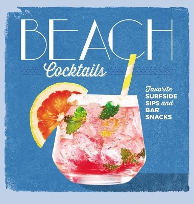 Beach Cocktails - Editors Of Coastal The Editors Of Coastal Living