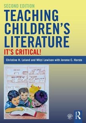 Teaching Children's Literature - Christine H. Leland, Mitzi Lewison, Jerome C. Harste