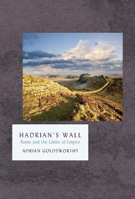 Hadrian's Wall - Adrian Goldsworthy