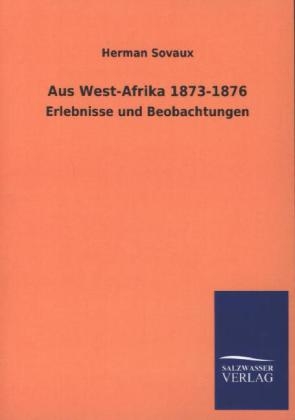 Aus West-Afrika 1873-1876 - Herman Sovaux