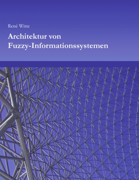 Architektur von Fuzzy-Informationssystemen - Rene Witte