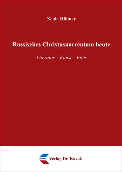 Russisches Christusnarrentum heute - Xenia Hübner