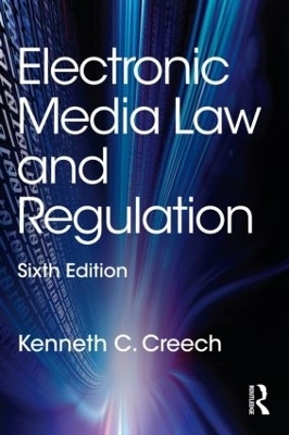 Electronic Media Law and Regulation - Kenneth C. Creech