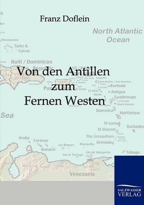 Von den Antillen zum fernen Westen - Franz Doflein