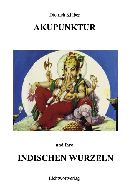 Akupunktur und Ihre indischen Wurzeln - Dietrich Klüber