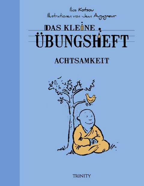 Das kleine Übungsheft - Achtsamkeit - Ilios Kotsou