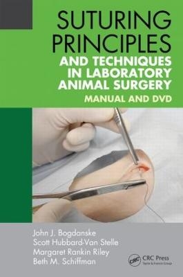 Suturing Principles and Techniques in Laboratory Animal Surgery - John J. Bogdanske