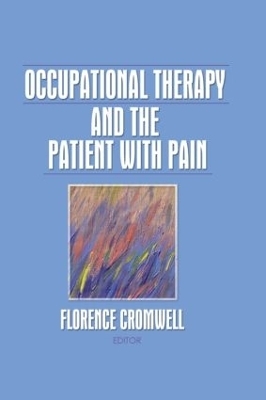 Occupational Therapy and the Patient With Pain - Florence S Cromwell