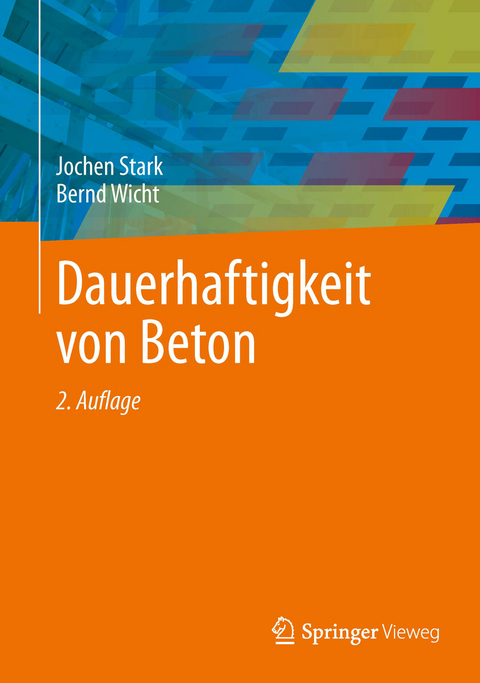 Dauerhaftigkeit von Beton - Jochen Stark, Bernd Wicht