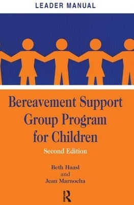 Bereavement Support Group Program for Children - Beth Haasl, Jean Marnocha