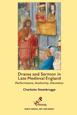 Drama and Sermon in Late Medieval England - Charlotte Steenbrugge