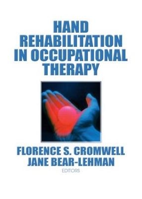 Hand Rehabilitation in Occupational Therapy - Jane Bear Lehman, Florence S Cromwell