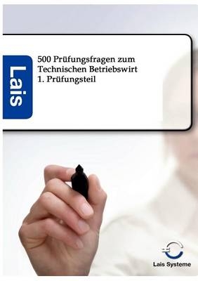 Technischer Betriebswirt - 500 Prüfungsfragen -  Hrsg. Sarastro GmbH