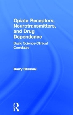 Opiate Receptors, Neurotransmitters, and Drug Dependence - Barry Stimmel