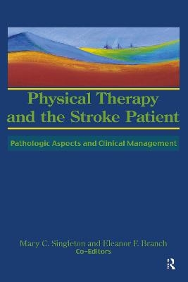 Physical Therapy and the Stroke Patient - Susan S Rose, Eleanor F Branch