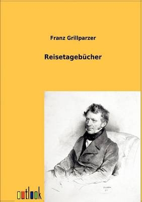 Reisetagebücher - Franz Grillparzer