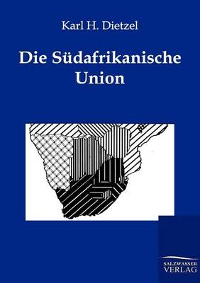 Die Südafrikanische Union - Karl H. Dietzel