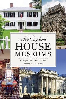 New England House Museums - Robert J. Regalbuto