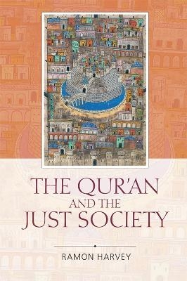 The Qur'an and the Just Society - M. A. S. Abdel Haleem, Ramon Harvey