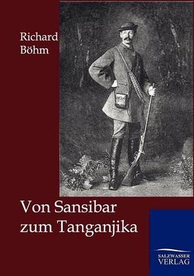 Von Sansibar zum Tanganjika - Richard Böhm