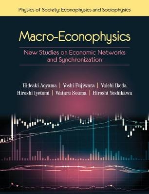 Macro-Econophysics - Hideaki Aoyama, Yoshi Fujiwara, Yuichi Ikeda, Hiroshi Iyetomi, Wataru Souma