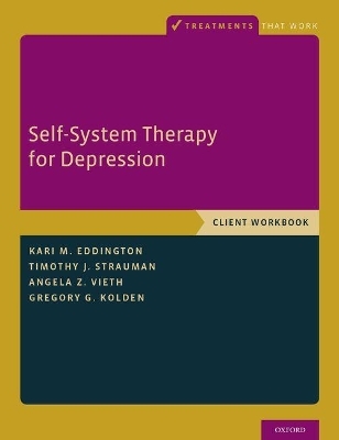 Self-System Therapy for Depression - Kari M. Eddington, Timothy J. Strauman, Angela Z. Vieth, Gregory G. Kolden