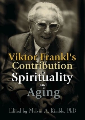 Viktor Frankl's Contribution to Spirituality and Aging - 