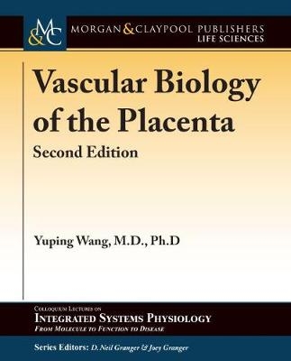 Vascular Biology of the Placenta - Yuping Wang