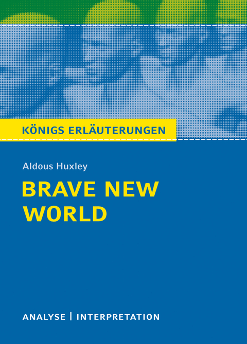 Brave New World - Schöne neue Welt von Aldous Huxley - Textanalyse und Interpretation - Aldous Huxley