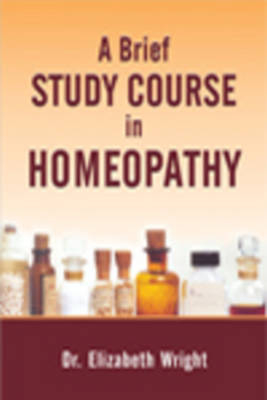 Brief Study Course in Homeopathy - Elizabeth Wright Hubbard