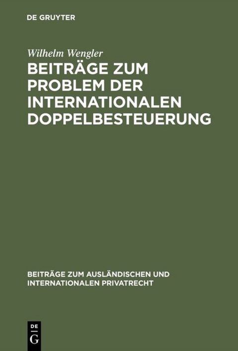 Beiträge zum Problem der internationalen Doppelbesteuerung - Wilhelm Wengler