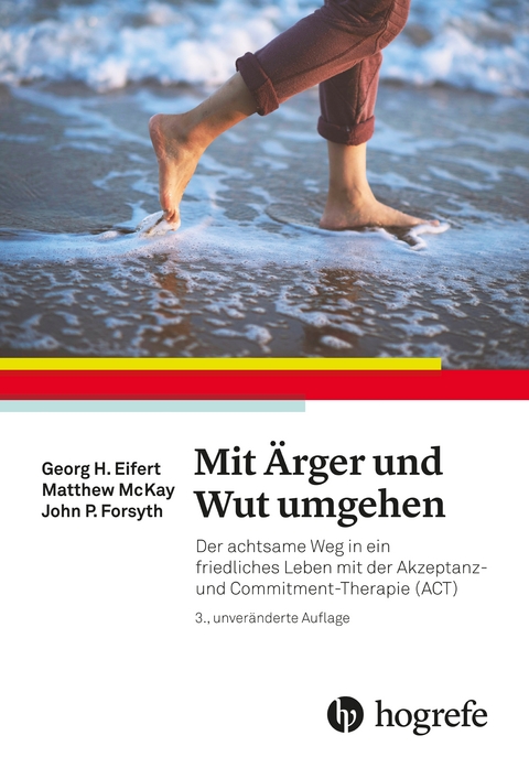 Mit Ärger und Wut umgehen - Georg H. Eifert, Matthew McKay, John P. Forsyth